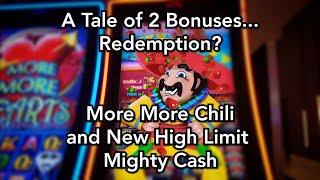 A Tale of 2 Bonuses - Redemption?  High Limit More More Chili and Mighty Cash