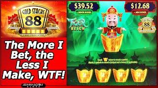 Gold Stacks 88 Tiger Reign Slot - The More I Bet, the Less I Make, WTF!?  Live Play/Nice Bonuses