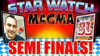 $100 STAR WATCH MAGMA SLOT MACHINE  2019 Slot-Oberfest Tournament | THE SEMI - FINALS!