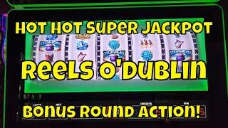 Hot Hot Super Jackpot - Reels O'Dublin -  Bonus Round Action!