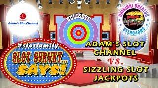 #SlotFamily SLOT SURVEY SAYS  ADAM'S SLOT VIDEOS vs. SIZZLING SLOT JACKPOTS   LIVE GAME SHOW