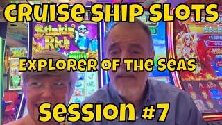 Cruise Ship Slots - Explorer of the Seas - Session #7 of 11