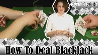 How to Deal Blackjack -Part 4 Out Of 4