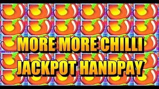JACKPOT HANDPAY: MORE MORE CHILLI SLOT