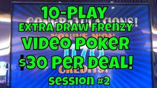 10-Play Extra Draw Frenzy Video Poker at $30 Per Deal Session #2