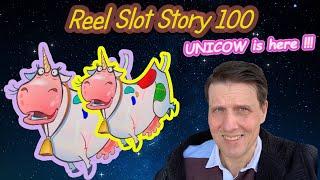 Reel Slot Story 100: The UNICOW is here!