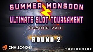 SUMMER MONSOON SLOT TOURNAMENT  ROUND 2  IGT U-CHOOSE