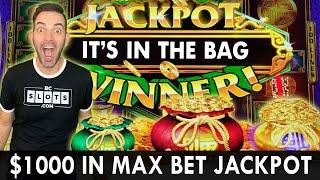 $1,000 on MAX BET  Jackpots In The BAG!