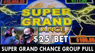 SUPER GRAND CHANCE  GROUP PULL at $25/SPIN MAX BET
