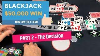 $50,000 Win Part 2 - The Decision - Blackjack