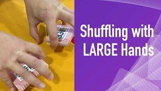 Shuffling with Large Hands