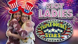 SLOT LADIES Are Back!!!!  Watch Them WIN BIG On Triple Double Stars  For 4th Of July!!