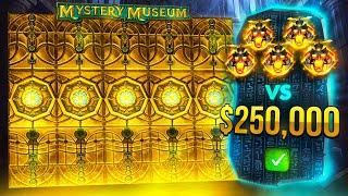 $250,000 SPENT ON MYSTERY MUSEUM BONUSES  5 SCATTERS