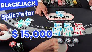 Splitting 7s for $15,000 -  Amazing Blackjack Session - #123