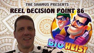 Reel Decision Point 86: Big Heist