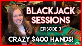 CRAZY BLACKJACK SESSION! $400 HANDS! AWESOME RUN!! Episode 3