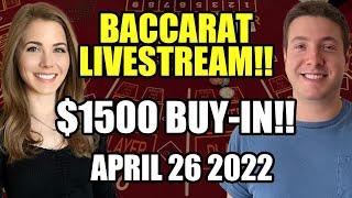 LIVE: Baccarat!! $1500 Buy-in!! April 26 2022