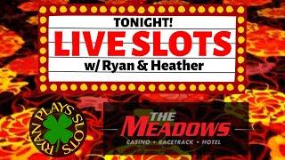 ••• Live Slots with Ryan and Heather at The Meadows! ••