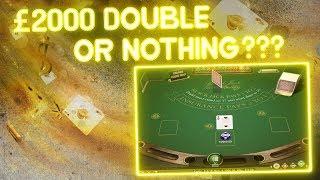 £2,000 DOUBLE or NOTHING???