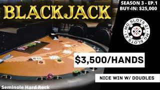 BLACKJACK Season 3: Ep 1 $25,000 BUY-IN ~ High Limit Play Up to $3500 Hands~ NICE WIN BIG DOUBLES