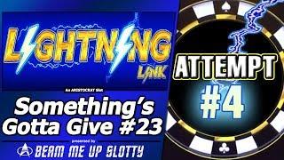 Something's Gotta Give #23 - Attempt #4 on Lightning Link series: High Stakes