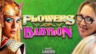 The SLOT LADIES Go All Out On  FLOWERS OF BABYLON!!