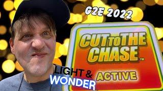 G2E 2022:  CUT to THE CHASE  *** Light and Wonder ***