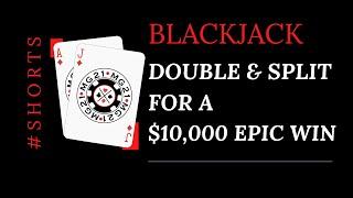 BLACKJACK- DOUBLE & SPLIT = HUGE $10K WIN #Shorts