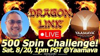 500 Spin Dragon Link Challenge LIVE at Yaamava @Oh Yeah! Slots and High Limit Room Action!