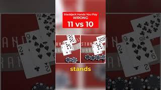 You're Playing 11 vs 10 Wrong #blackjack #cardcounting #blackjackstrategy  #casino #gambling