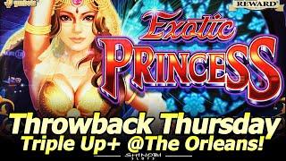 Throwback Thursday Triple Up Plus! Exotic Princess and Quest for Riches at the Orleans in Las Vegas!