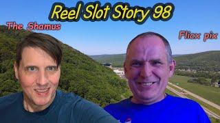 Reel Slot Story 98: Flicx pix at Seneca Allegany (Part 2)