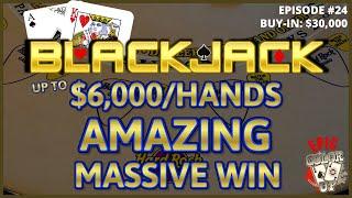 "EPIC COLOR UP" BLACKJACK Ep 24 $30,000 BUY-IN ~ AMAZING MASSIVE WIN ~ High Limit With $6000 Hands