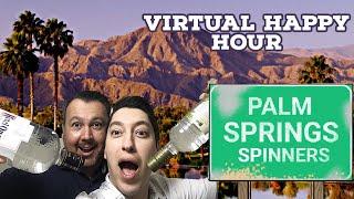 LIVE: Virtual Happy Hour with the Palm Springs Spinners! #MondaywithTheMensez