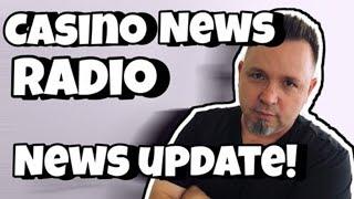 Casino News Radio LIVE UPDATE!