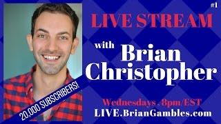 LIVE STREAM Celebrating 20,000 Subscribers! **Chat with Brian Christopher** Every Wed 8pm/EST Ep#1