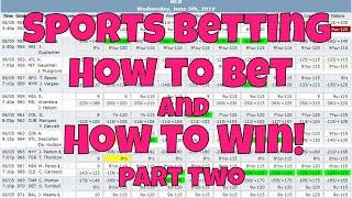 Sports Betting: How to Bet and How to Win! - Part Two