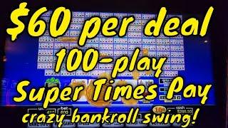 100-Play Super Times Pay - $60 a Deal - Crazy Bankroll Swing!