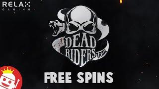 DEAD RIDERS TRAIL  (RELAX GAMING)  NEW SLOT!  FREE SPINS  FIRST LOOK!
