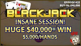 "EPIC COLOR UP" BLACKJACK Ep 22 $40,000 BUY-IN ~ MASSIVE OVER $40K WIN ~High Limit Up to $5000 Hands