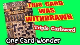 Wow..a real..One Card Wonder.."TRIPLE CASHWORD"..that they withdrew....Last Chance to see