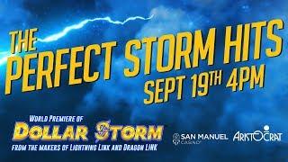 World Premiere of Aristocrat's Dollar Storm Only at San Manuel Casino