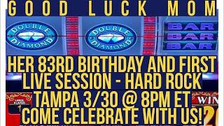 Wish Mom Luck & a Happy 83rd Birthday Live at The Hard Rock Tampa! Birthday Jackpot Magic Hopefully!