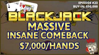 EPIC COLOR UP BLACKJACK Ep 23 $50,000 BUY-IN AMAZING MASSIVE COMEBACK WIN ~High Limit W/ $7000 Hands