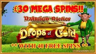 Rainbow Riches Drops of Gold £30 MEGA SPINS!!