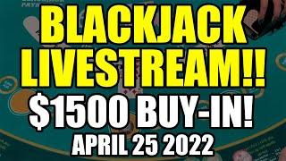 BLACKJACK! Live From Las Vegas! EPIC Comeback! $1500 Buy in! April 25th 2022