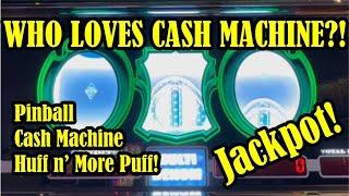 Who Loves Cash Machine!? 9 Line Pinball Jackpot plus Huff 'n More Puff!