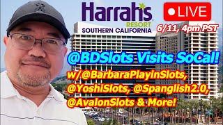 Live From Harrahs SoCal! Join Me and Friends as @BDSlots visits Cali!