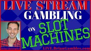 LIVE STREAM Gambling on Slot Machines Watch Brian Christopher play LIVE at a Casino!