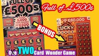 Its....a .Full of £500's Scratchcard and Bonus..Lucky Bonus....in our Two Card Wonder Game
